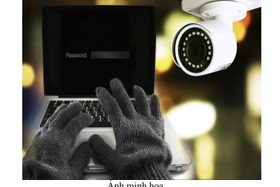 Cảnh giác với tội phạm xâm nhập hệ thống camera giám sát, đánh cắp dữ liệu cá nhân